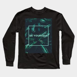 Dark Green Summer Plant Photo with Be Yourself Quote Long Sleeve T-Shirt